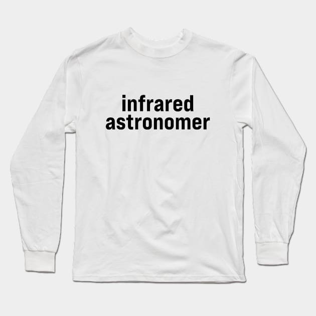 Infrared Astronomer Long Sleeve T-Shirt by ElizAlahverdianDesigns